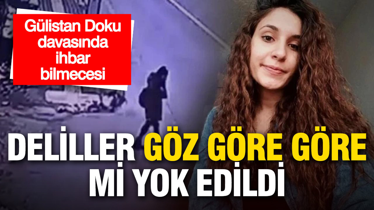 Gülistan Doku Davasında İhbar Mektubu Tartışmaları: Deliller Neden Yok Edildi?